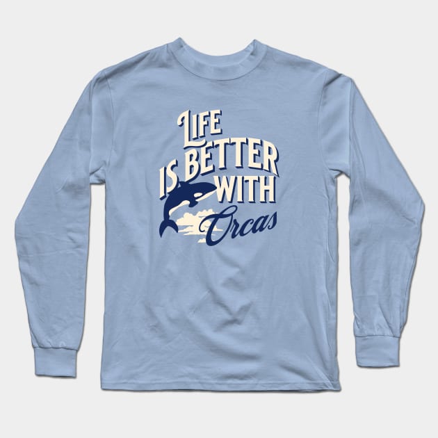 Life is better with orcas Long Sleeve T-Shirt by ArtsyStone